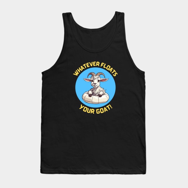 Whatever Floats Your Goat | Goat Pun Tank Top by Allthingspunny